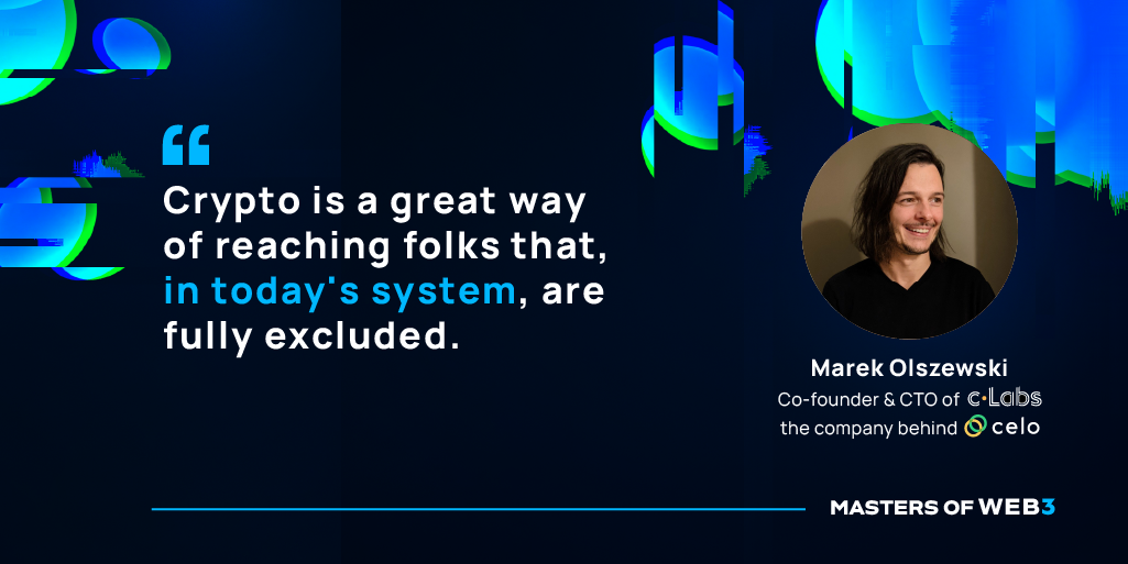 “Crypto is a great way of reaching folks that, in today's system, are fully excluded.” — Marek Olszewski on Masters of Web3 Podcast by Transak