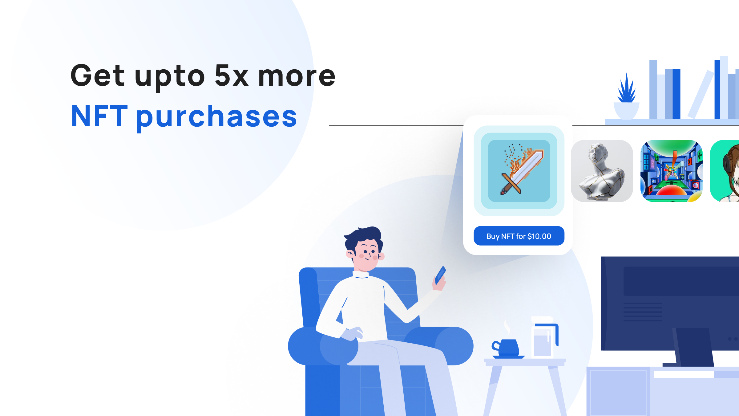 Get upto 5x more NFT purchases