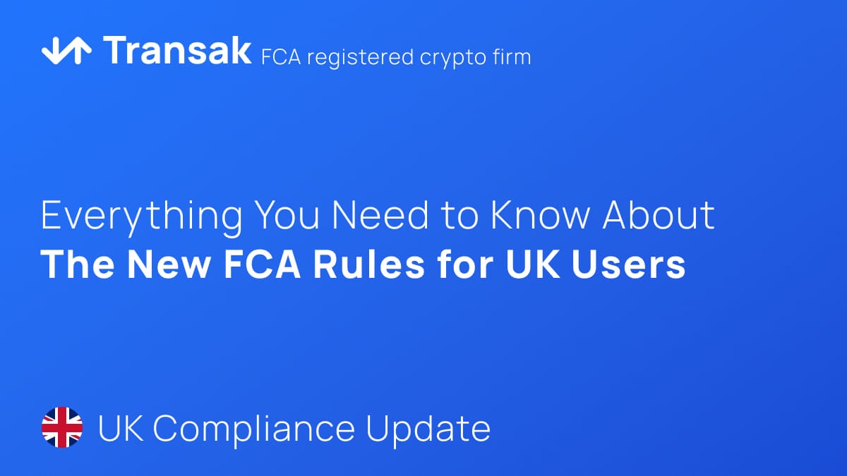 Navigating the New FCA Regulations: A Look at Transak's Path Ahead for UK based Users