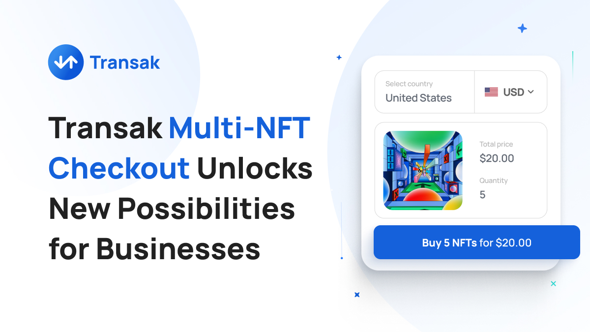 Transak Multi-NFT Checkout Unlocks New Possibilities for Businesses - cover
