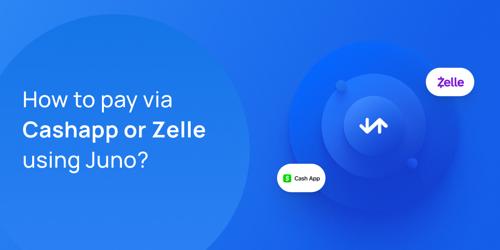 Step-by-step guide to paying using Zelle, Cashapp using Juno.